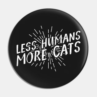 More Cats Less Humans Pin