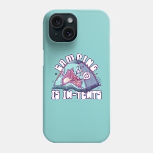 Camping is In-Tents! Phone Case