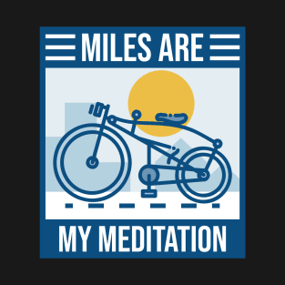 Miles Are My Meditation Design T-Shirt