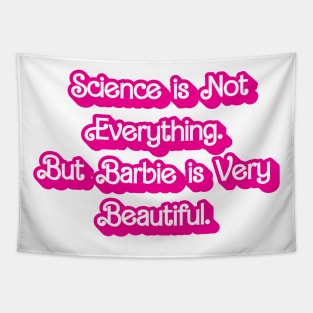 Science is Not Everything. But Barbie is Very Beautiful. Tapestry