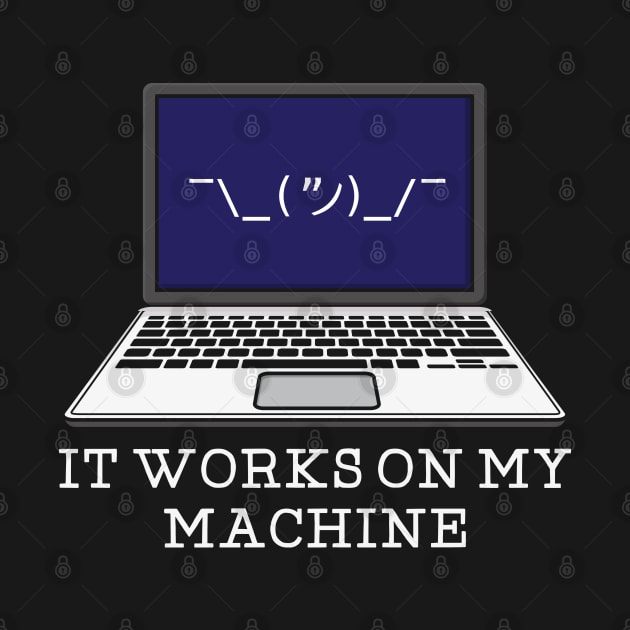 It works on my machine - Funny computer programming by Shirtbubble