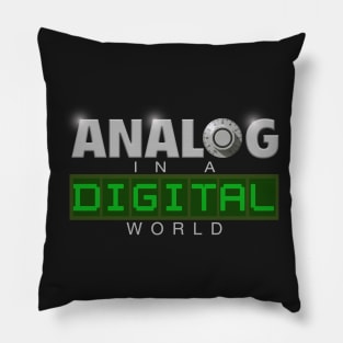 Analog in a Digital world Pillow