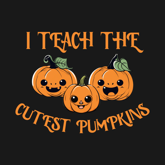 I teach the cutest pumpkins teacher halloween design by Edgi