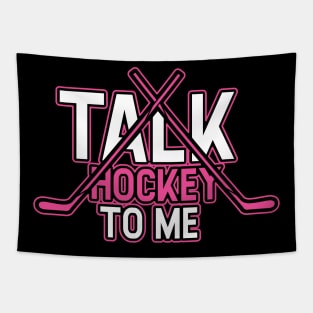 Talk Hockey To Me Funny Girly Hockey Lovers Player Coach Gift Idea Tapestry