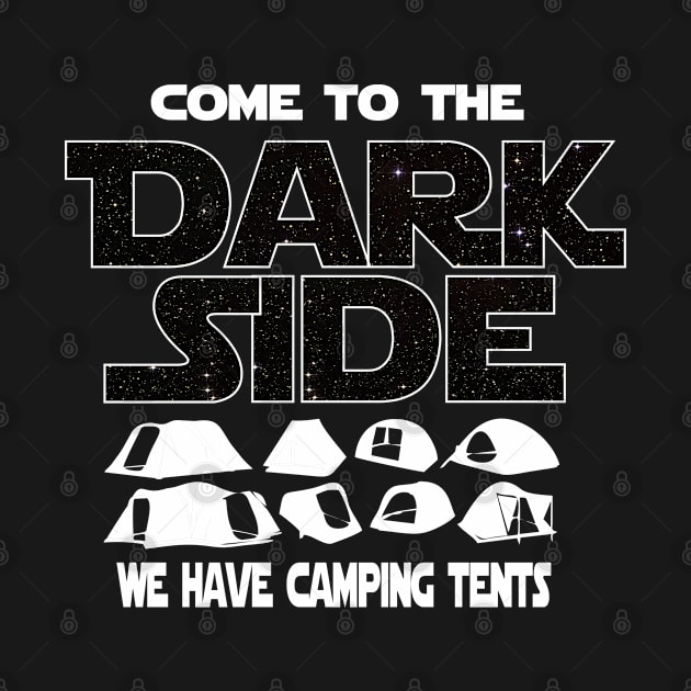 Camping T-shirt - Gift For Camper - Come To The Dark Side by FatMosquito