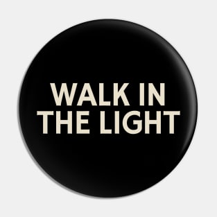 Walk in the Light Pin