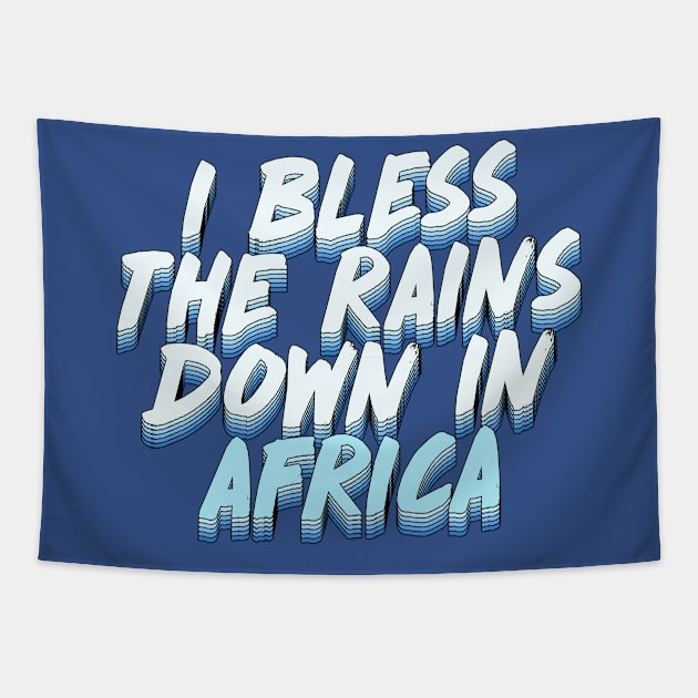 I Bless The Rains Down In Africa Tapestry by DankFutura