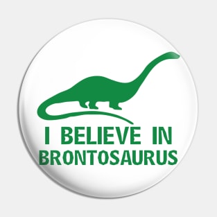 I Believe in Brontosaurus Pin