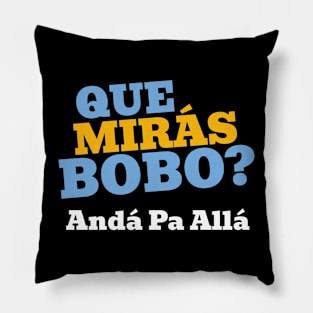 Que Mirá Bobo, Andá Pa Allá Argentina Worldcup 2022 Pillow