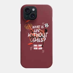 What is life without goals football slogan with England flag Phone Case