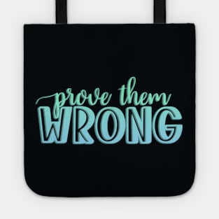 Prove them wrong Tote