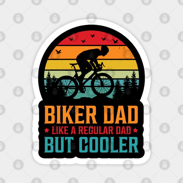 Biker Dad Like a Regular Dad But Cooler Magnet by busines_night