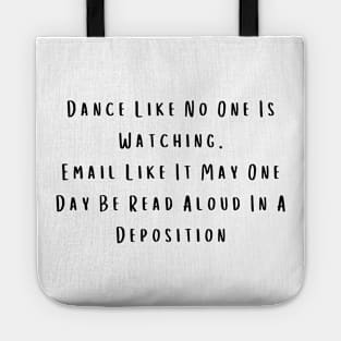 Sarcastic Dance Shirt "Email Like It's a Deposition" Tee, Casual Party Wear - Birthday Gift for Best Friend Tote