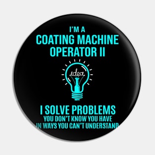 Coating Machine Operator  I Solve Problems Pin