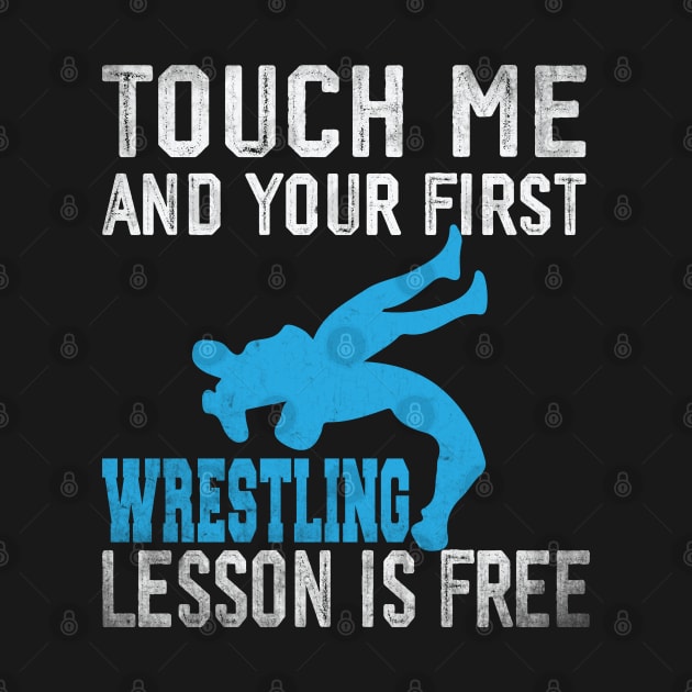 Touch Me And Your First Wrestling Lesson Is Free by Wise Words Store