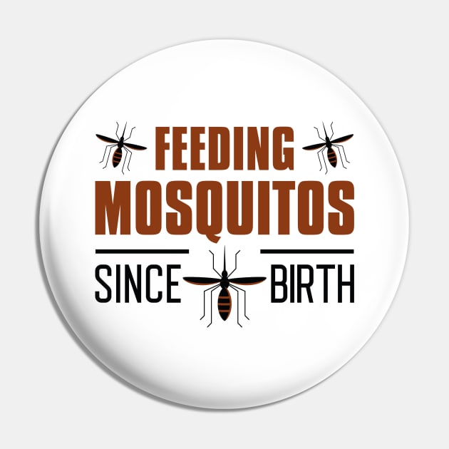 Feeding Mosquitos Since Birth Pin by LuckyFoxDesigns