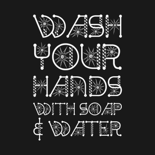 Wash Your Hands With Soap And Water. Stop The Spread Of Disease T-Shirt