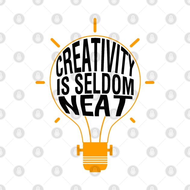 Creativity is seldom neat by artsytee