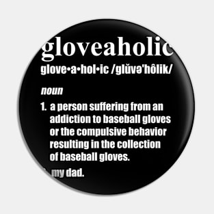 Gloveaholic By Defintion - Dad (black text) Onesie Pin