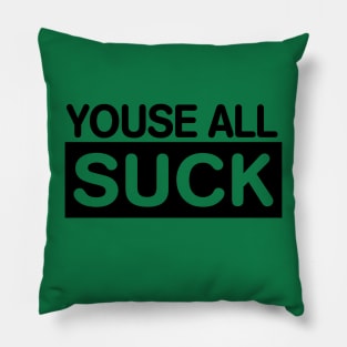 YOUSE ALL SUCK Philadelphia Philly Fan Favorite Pillow