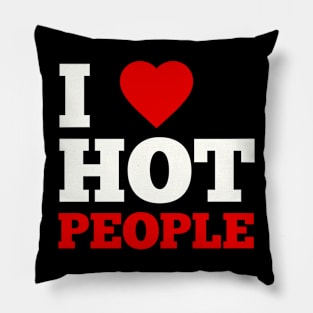 I Love Hot People Pillow