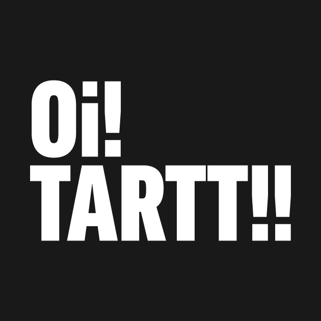 Oi! Tartt! by Wright Art