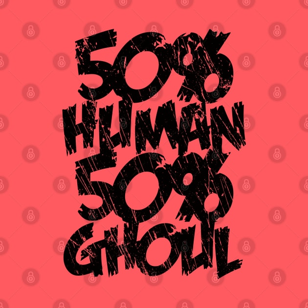 Half Human Half Ghoul by merch.x.wear