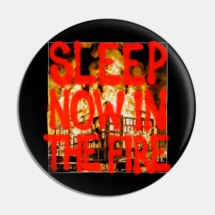 Sleep now in the Fire! Pin