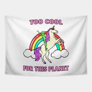 Too Cool For This Planet Alien Unicorn Rainbow Tapestry