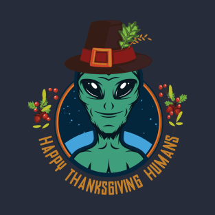 Happy Thanksgiving Humans - Funny Pilgrim Alien T-Shirt