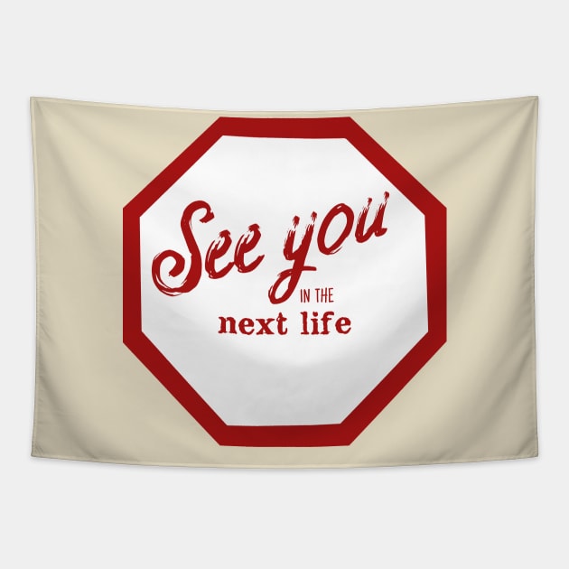 See You in the Next Life Tapestry by TenomonMalke