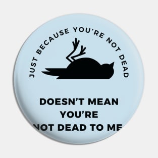 Dead to me Pin