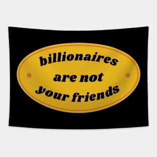 Billionaires Are Not Your Friends Tapestry