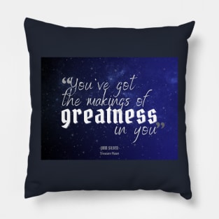 Makings of Greatness Pillow