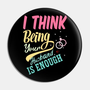 I Think Being Your Husband Is Enough | valentine day gift for her i think being your husband is gift enough Pin