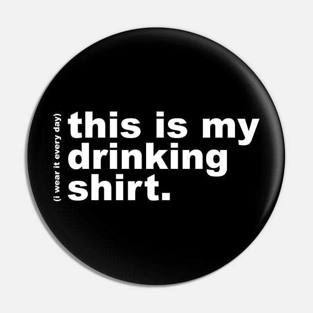 This is My Drinking Shirt / I Wear It Every Day Pin by RadRetro