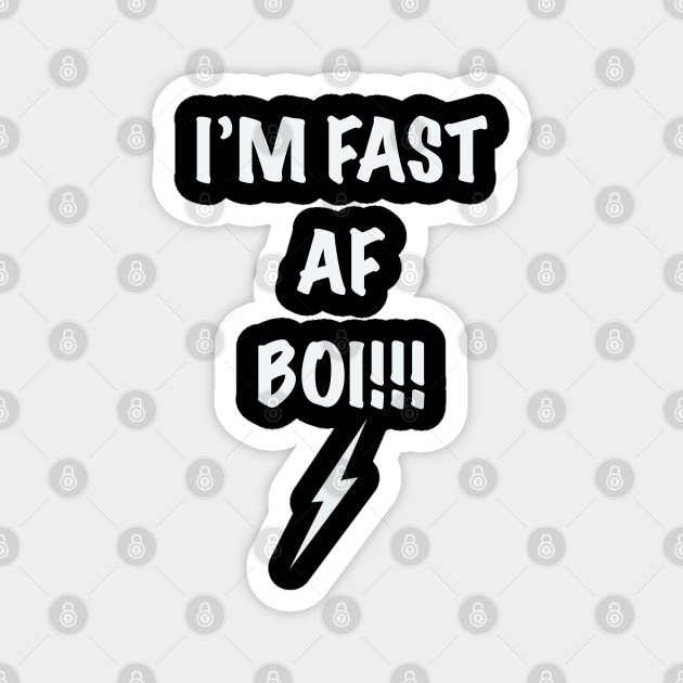 I’m Fast AF Boi Magnet by Timzartwork