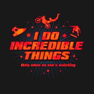 Incredible Things T-Shirt