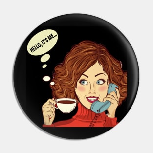 Pop Art "Hello It's Me" Woman On The Telephone. Pin