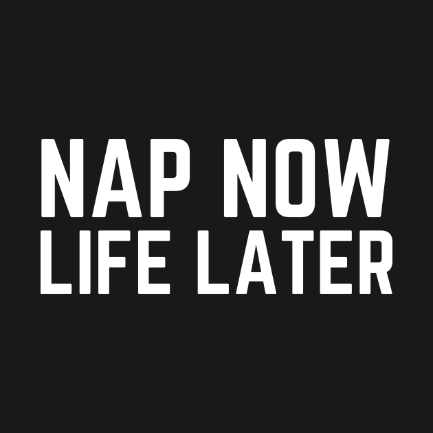 Nap Now Life Later - I Hate Mornings Humor Tired AF Nap Napping Sleep Sleeping Quote Gift by ballhard