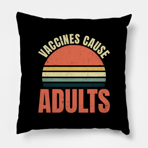 Pro Vaccine Shirt | Vaccines Cause Adults Gift Pillow by Gawkclothing