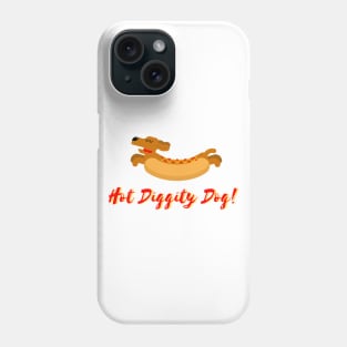 Hot Diggity Dog! Phone Case