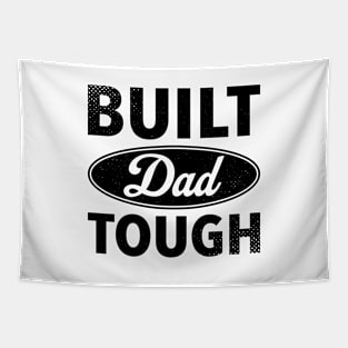 Built Dad Tough - Best Gift For Father's Day Tapestry