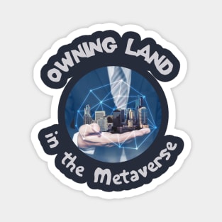 Owning Land in the Metaverse Magnet