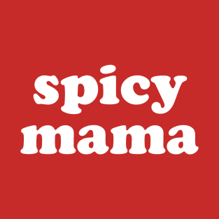 Spicy Mama, Funny Cool Mom Mother's Day T-Shirt