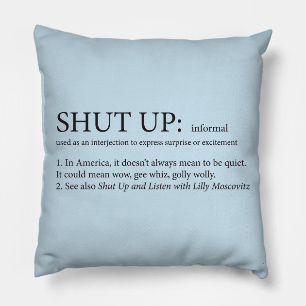 Shut Up Doesn T Always Mean Shut Up Princess Diaries Pillow Teepublic