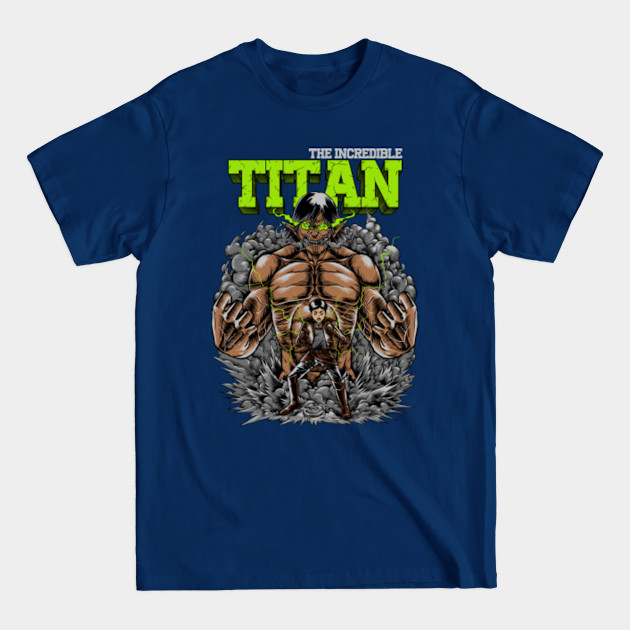 Discover The Incredible titan - Attack On Titan - T-Shirt