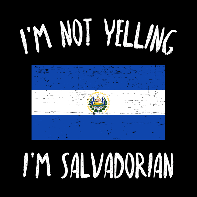 I'm not yelling, I'm Salvadorian - grunge design by verde