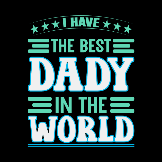 i have the best daddy in the world by irelandefelder