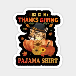 This is my thanksgiving pajama shirt cheetah lovers thanksgiving gift Magnet